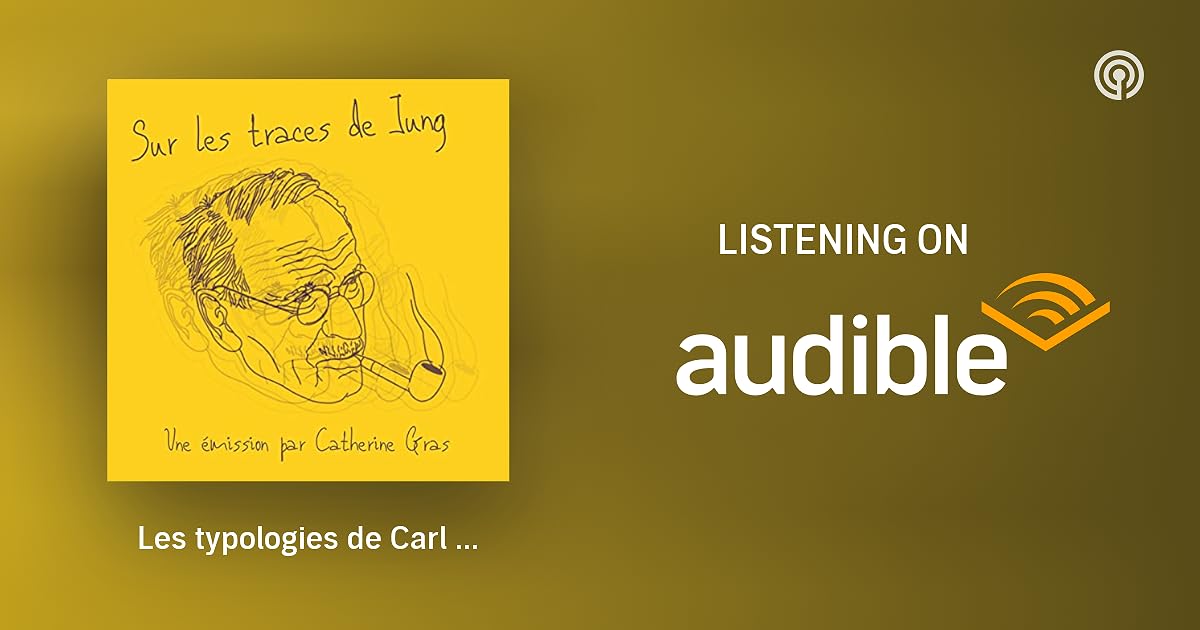 Les typologies de Carl Gustav Jung Sur les traces de Jung Podcasts